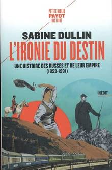 L'ironie du destin : une histoire des Russes et de leur empire (1853-1991)