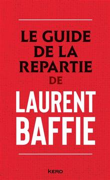 Guide de la repartie de Laurent Baffie, Le