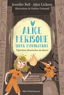 Alice Lerisque : super exploratrice  Volume 3, Opération Moustaches du désert