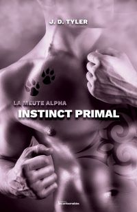 La meute Alpha, tome 1 - Instinct primal
