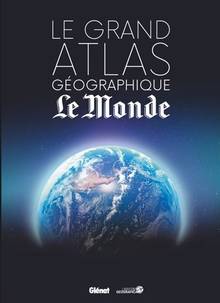 Grand atlas géographique Le Monde, Le : 4e édition