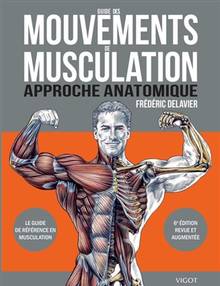 Guide des mouvements de musculation : approche anatomique  6e édition revue et augmentée