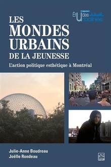 Mondes urbains de la jeunesse, Les : L’action politique esthétique à Montréal