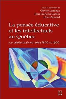 Pensée éducative et les intellectuels au Québec : Les intellectuels nés entre 1850 et 1900