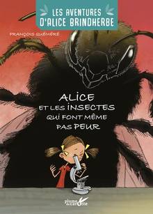Les aventures d'Alice Brindherbe Alice et les insectes qui font même pas peur