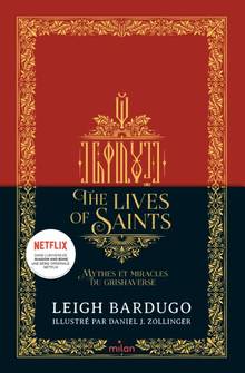 The lives of saints : mythes et miracles du Grishaverse