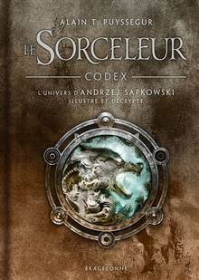 Sorceleur, Le : codex : l'univers d'Andrzej Sapkowski illustré et décrypté