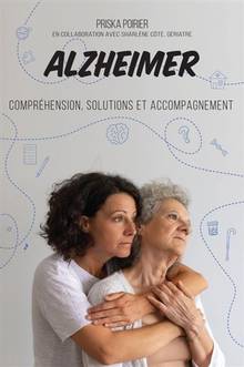 Alzheimer : Compréhension, solutions et accompagnement
