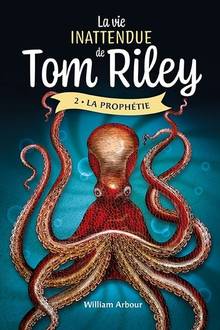 La vie inattendue de Tom Riley Volume 2, La prophétie