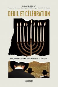 Deuil et célébration : Juif, orthodoxe et gai. Passé et présent