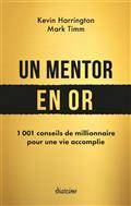 Un mentor en or : 1.001 conseils de millionnaire pour une vie accomplie