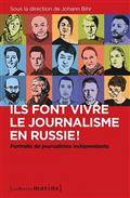Ils font vivre le journalisme en Russie ! : portraits de journalistes indépendants 