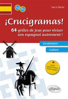 Crucigramas ! : 64 grilles de jeux pour réviser son espagnol autrement ! : A2-B1
