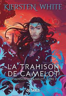 Ascension de Camelot, L' : Volume 2, La trahison de Camelot