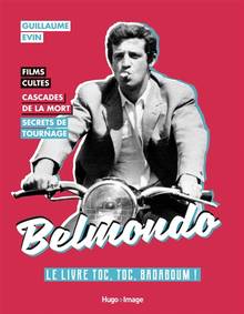 Belmondo : le livre toc, toc, badaboum ! : films cultes, cascades de la mort, secrets de tournage