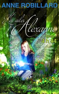 Les ailes d'Alexanne : Volume 1, 4h44