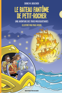 Le bateau fantôme de Petit-Rocher : Une aventure des trois mousquetaires : 2e édition