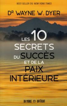 Dix secrets du succès et de la paix intérieure, Les