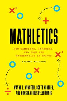 Mathletics : How Gamblers, Managers, and Fans Use Mathematics in Sports, Second Edition