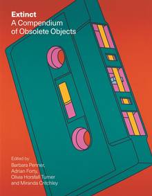 Extinct : A compendium of obsolete objects