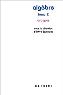 Algèbre : Volume 2, Groupes