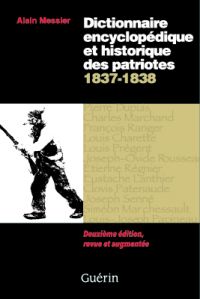 Dictionnaire encyclopédique et historique des patriotes 1837-1838