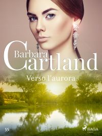 Verso l'aurora (La collezione eterna di Barbara Cartland 55)