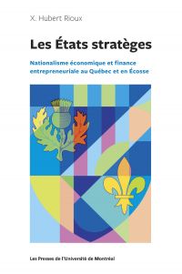 États stratèges, Les : Nationalisme économique et finance entrepreneuriale au Québec et en Écosse