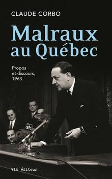 Malraux au Québec : Propos et discours, 1963