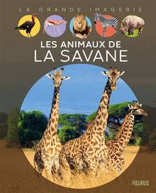 Animaux de la savane, Les : 3e édition, nouvelle présentation