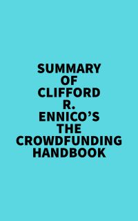 Summary of Clifford R. Ennico's The crowdfunding handbook