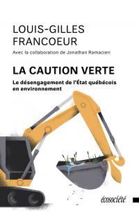 Caution verte, La : Le désengagement de l'État québécois en environnement