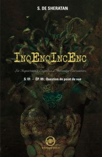 InqEnqIncEnc – Les Inquiétantes Enquêtes d’Incoming Encounters - S.01 – ép.09