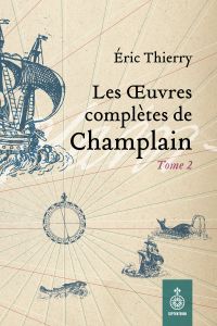 Oeuvres complètes de Champlain, tome 2 (Les)