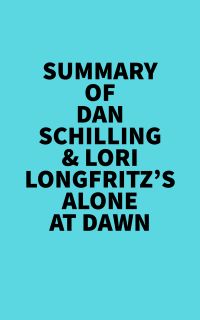Summary of Dan Schilling & Lori Longfritz's Alone at Dawn