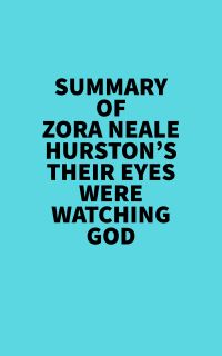 Summary of Zora Neale Hurston's Their Eyes Were Watching God