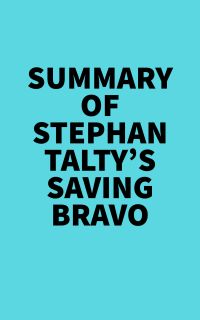 Summary of Stephan Talty's Saving Bravo