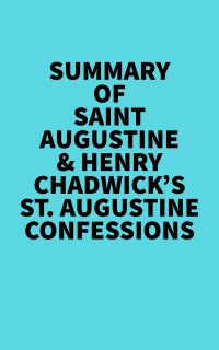 Summary of Saint Augustine & Henry Chadwick's St. Augustine Confessions
