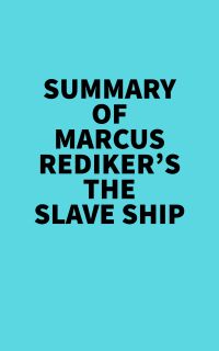 Summary of Marcus Rediker's The Slave Ship