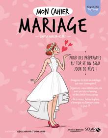 Mon cahier mariage : pour des préparatifs au top et un beau jour de rêve ! 