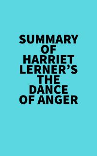 Summary of Harriet Lerner's The Dance Of Anger