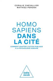 Homo sapiens dans la cité : comment adapter l'action publique à la psychologie humaine