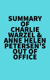 Summary of Charlie Warzel & Anne Helen Petersen's Out of Office