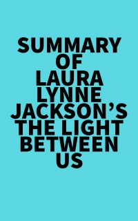 Summary of Laura Lynne Jackson's The Light Between Us
