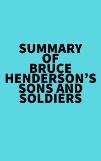 Summary of Bruce Henderson's Sons and Soldiers