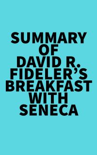 Summary of David R. Fideler's Breakfast with Seneca