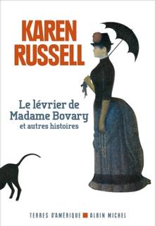 Lévrier de madame Bovary, Le : et autres histoires