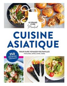 Cuisine asiatique, le grand livre Marabout : pour faire voyager vos papilles : Thaïlande, Japon, Chine, Corée