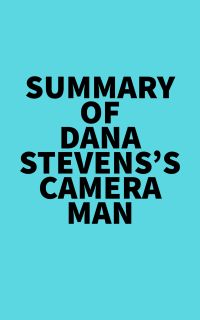 Summary of Dana Stevens's Camera Man