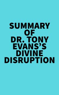 Summary of Dr. Tony Evans's Divine Disruption